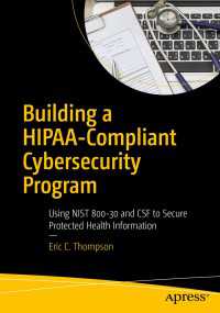 Building a HIPAA-Compliant Cybersecurity Program〈1st ed.〉 : Using NIST 800-30 and CSF to Secure Protected Health Information