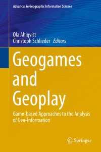 Geogames and Geoplay〈1st ed. 2018〉 : Game-based Approaches to the Analysis of Geo-Information