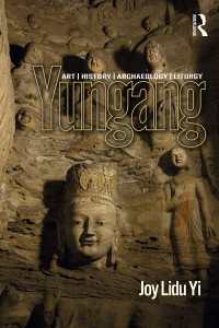 雲崗石窟：芸術・歴史・考古学・典礼<br>Yungang : Art, History, Archaeology, Liturgy