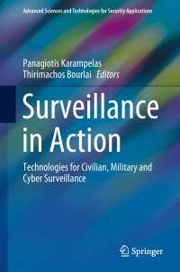 Surveillance in Action〈1st ed. 2018〉 : Technologies for Civilian, Military and Cyber Surveillance