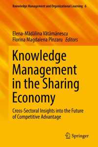 Knowledge Management in the Sharing Economy〈1st ed. 2018〉 : Cross-Sectoral Insights into the Future of Competitive Advantage