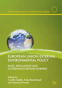 European Union External Environmental Policy〈1st ed. 2018〉 : Rules, Regulation and Governance Beyond Borders