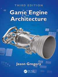 Ｊ．グレゴリー著／ゲームエンジン・アーキテクチャ（第３版）<br>Game Engine Architecture, Third Edition（3 NED）