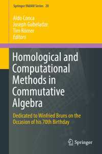 Homological and Computational Methods in Commutative Algebra〈1st ed. 2017〉 : Dedicated to Winfried Bruns on the Occasion of his 70th Birthday