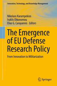 The Emergence of EU Defense Research Policy〈1st ed. 2018〉 : From Innovation to Militarization