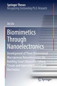 Biomimetics Through Nanoelectronics〈1st ed. 2018〉 : Development of Three Dimensional Macroporous Nanoelectronics for Building Smart Materials, Cyborg Tissues and Injectable Biomedical Electronics