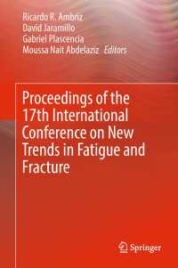 Proceedings of the 17th International Conference on New Trends in Fatigue and Fracture〈1st ed. 2018〉
