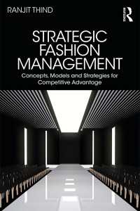ファッション産業の戦略的経営<br>Strategic Fashion Management : Concepts, Models and Strategies for Competitive Advantage