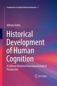 Historical Development of Human Cognition〈1st ed. 2018〉 : A Cultural-Historical Neuropsychological Perspective