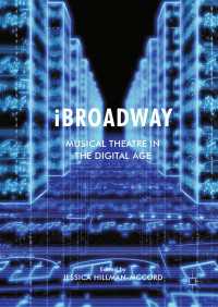 デジタル時代のミュージカル<br>iBroadway〈1st ed. 2017〉 : Musical Theatre in the Digital Age