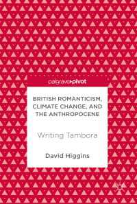 British Romanticism, Climate Change, and the Anthropocene〈1st ed. 2017〉 : Writing Tambora