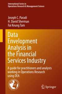 Data Envelopment Analysis in the Financial Services Industry〈1st ed. 2018〉 : A Guide for Practitioners and Analysts Working in Operations Research Using DEA