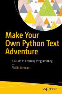 Make Your Own Python Text Adventure〈1st ed.〉 : A Guide to Learning Programming