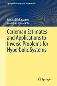 カーレマン評価と双曲型逆問題への応用<br>Carleman Estimates and Applications to Inverse Problems for Hyperbolic Systems〈1st ed. 2017〉