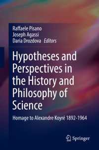 Hypotheses and Perspectives in the History and Philosophy of Science〈1st ed. 2018〉 : Homage to Alexandre Koyr&eacute; 1892-1964