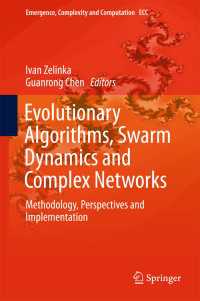 Evolutionary Algorithms, Swarm Dynamics and Complex Networks〈1st ed. 2018〉 : Methodology, Perspectives and Implementation