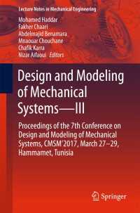 Design and Modeling of Mechanical Systems—III〈1st ed. 2018〉 : Proceedings of the 7th Conference on Design and Modeling of Mechanical Systems, CMSM'2017, March 27–29, Hammamet, Tunisia