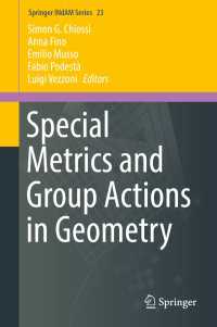 Special Metrics and Group Actions in Geometry〈1st ed. 2017〉