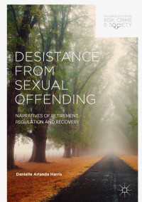 Desistance from Sexual Offending : Narratives of Retirement, Regulation and Recovery