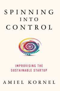 Spinning into Control〈1st ed. 2018〉 : Improvising the Sustainable Startup