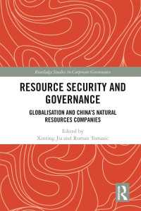 Resource Security and Governance : Globalisation and China’s Natural Resources Companies
