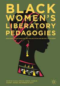 Black Women's Liberatory Pedagogies〈1st ed. 2018〉 : Resistance, Transformation, and Healing Within and Beyond the Academy
