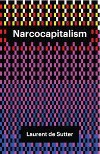 麻酔資本主義の時代（英訳）<br>Narcocapitalism : Life in the Age of Anaesthesia