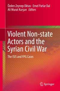 Violent Non-state Actors and the Syrian Civil War〈1st ed. 2018〉 : The ISIS and YPG Cases