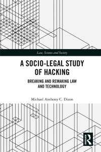ハッキングの法社会学<br>A Socio-Legal Study of Hacking : Breaking and Remaking Law and Technology