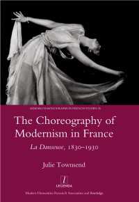 The Choreography of Modernism in France : La Danseuse 1830-1930