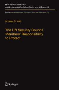 The UN Security Council Members' Responsibility to Protect〈1st ed. 2018〉 : A Legal Analysis