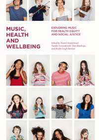 Music, Health and Wellbeing〈1st ed. 2018〉 : Exploring Music for Health Equity and Social Justice