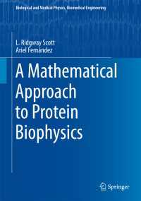 タンパク質生物物理学への数理的アプローチ（テキスト）<br>A Mathematical Approach to Protein Biophysics〈1st ed. 2017〉