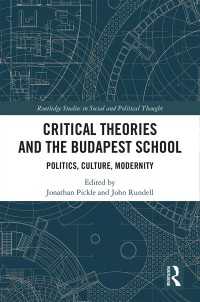 Critical Theories and the Budapest School : Politics, Culture, Modernity