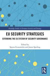 EU Security Strategies : Extending the EU System of Security Governance