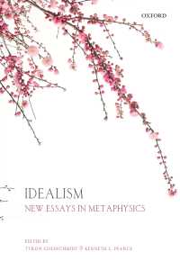 Idealism : New Essays in Metaphysics