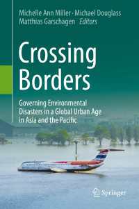 Crossing Borders〈1st ed. 2018〉 : Governing Environmental Disasters in a Global Urban Age in Asia and the Pacific