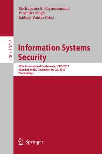 Information Systems Security〈1st ed. 2017〉 : 13th International Conference, ICISS 2017, Mumbai, India, December 16-20, 2017, Proceedings