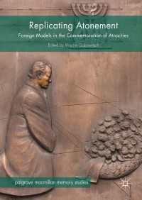 Replicating Atonement〈1st ed. 2017〉 : Foreign Models in the Commemoration of Atrocities