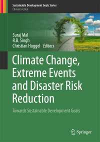 Climate Change, Extreme Events and Disaster Risk Reduction〈1st ed. 2018〉 : Towards Sustainable Development Goals