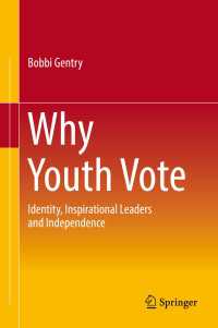 若者が投票する理由<br>Why Youth Vote〈1st ed. 2018〉 : Identity, Inspirational Leaders and Independence