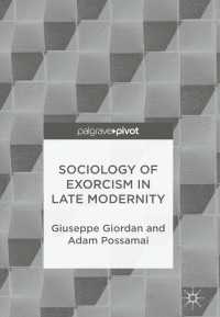 悪魔祓いの近代後期社会学<br>Sociology of Exorcism in Late Modernity〈1st ed. 2018〉