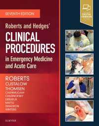 ロバーツ＆ヘッジス救急医学の臨床手順（第７版）<br>Roberts and Hedges' Clinical Procedures in Emergency Medicine and Acute Care E-Book : Roberts and Hedges' Clinical Procedures in Emergency Medicine and Acute Care E-Book（7）