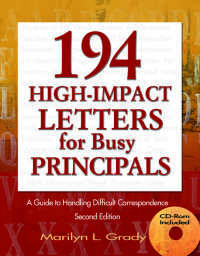 194 High-Impact Letters for Busy Principals : A Guide to Handling Difficult Correspondence（Second Edition）