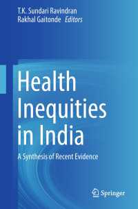 Health Inequities in India〈1st ed. 2018〉 : A Synthesis of Recent Evidence
