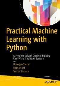 実践Pythonで機械学習ガイド<br>Practical Machine Learning with Python〈1st ed.〉 : A Problem-Solver's Guide to Building Real-World Intelligent Systems