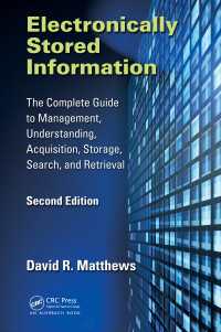 Electronically Stored Information : The Complete Guide to Management, Understanding, Acquisition, Storage, Search, and Retrieval, Second Edition（2）