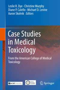 Case Studies in Medical Toxicology〈1st ed. 2017〉 : From the American College of Medical Toxicology