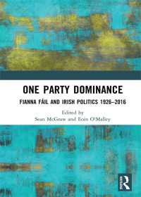 One Party Dominance : Fianna Fáil and Irish Politics 1926–2016