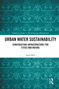 Urban Water Sustainability : Constructing Infrastructure for Cities and Nature